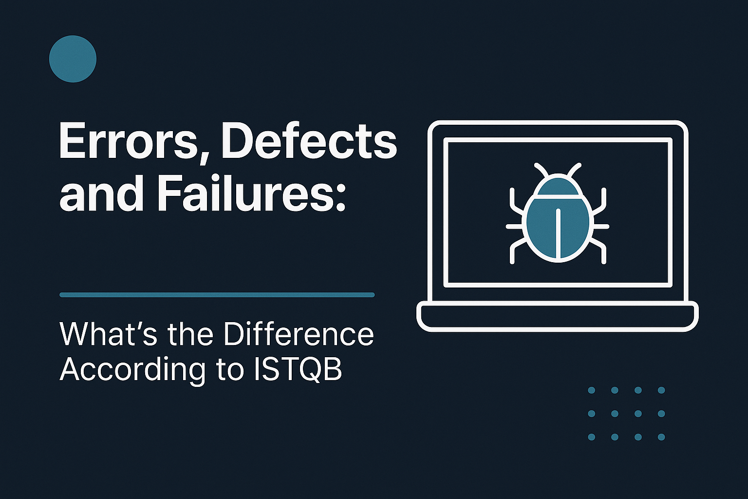 Errors, Defects and Failures: What’s the Difference According to ISTQB?