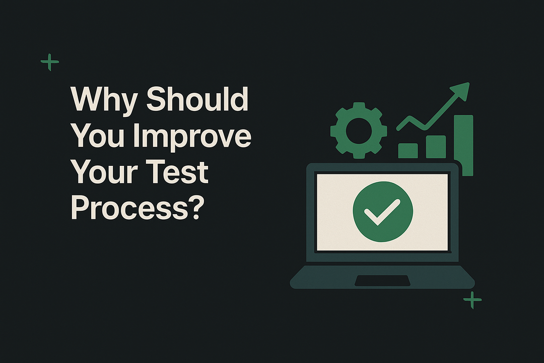 Why Should You Improve Your Test Process?