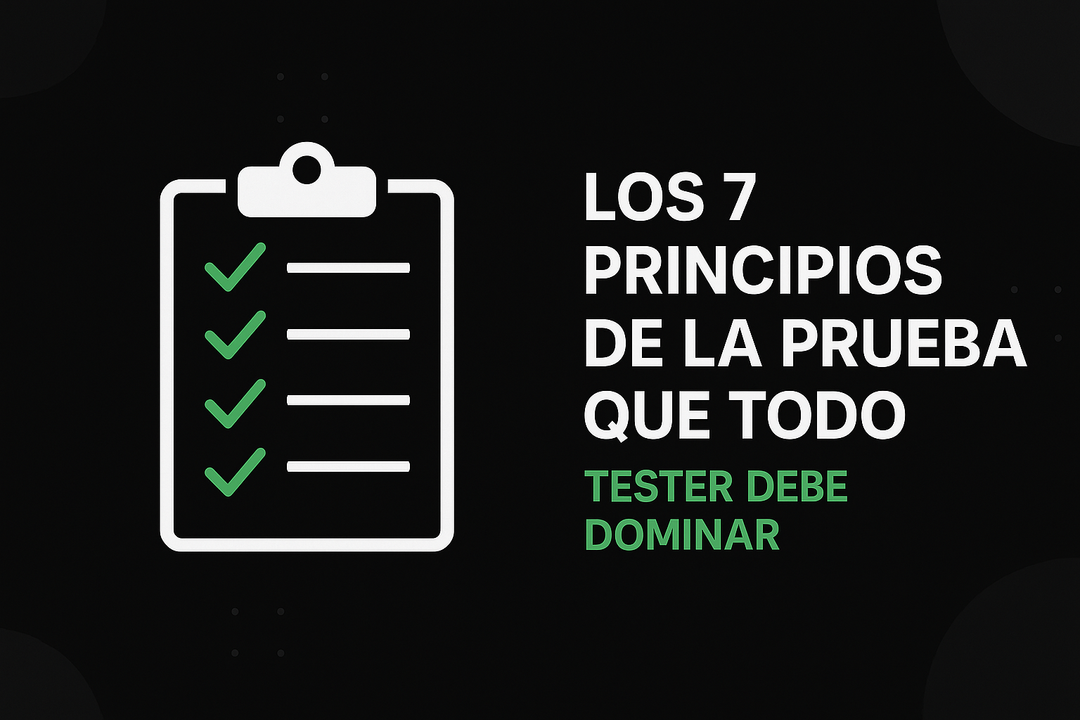 Los 7 Principios de la Prueba que Todo Tester Debe Dominar