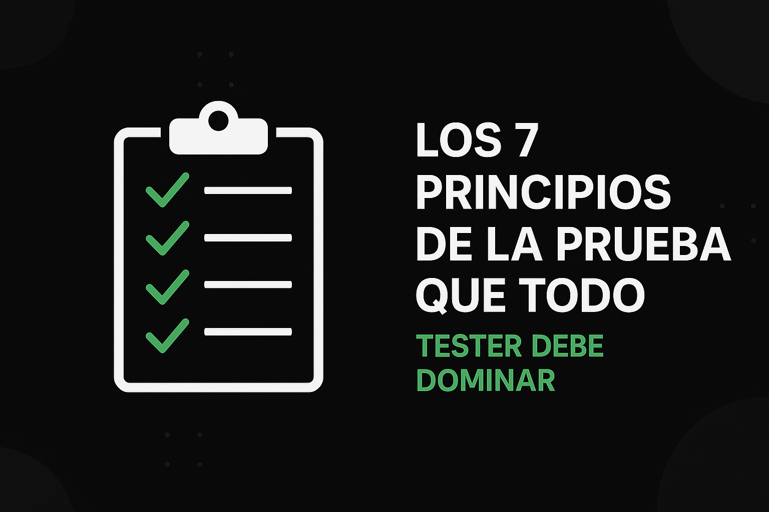 Los 7 Principios de la Prueba que Todo Tester Debe Dominar