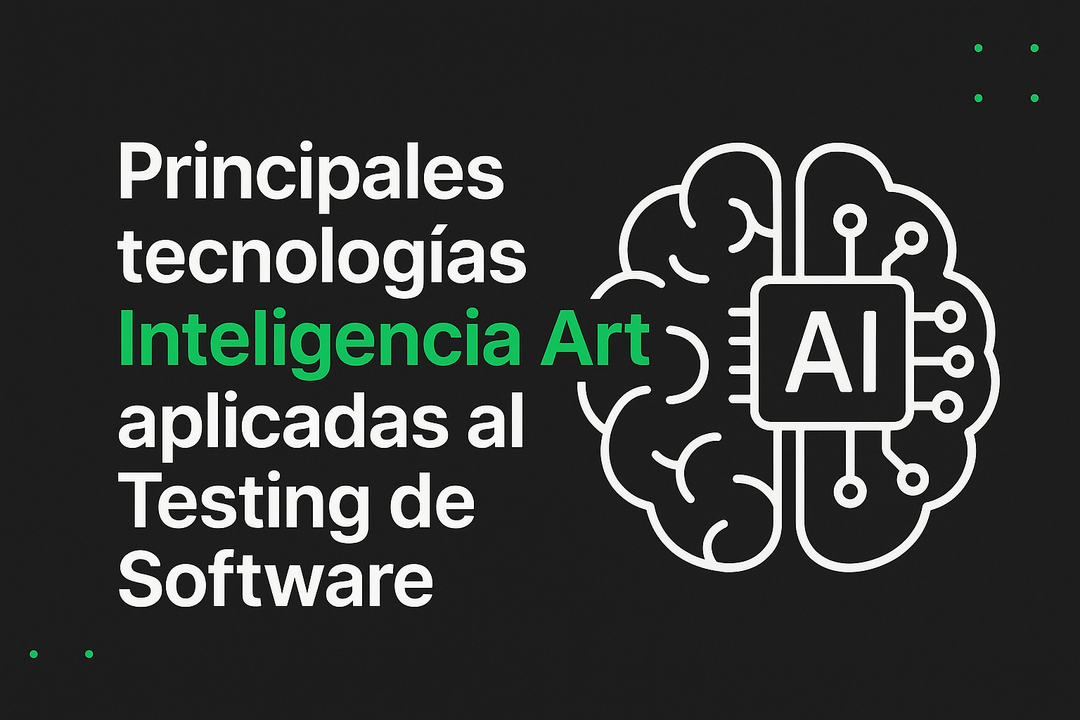 Principales tecnologías de Inteligencia Artificial aplicadas al Testing de Software.