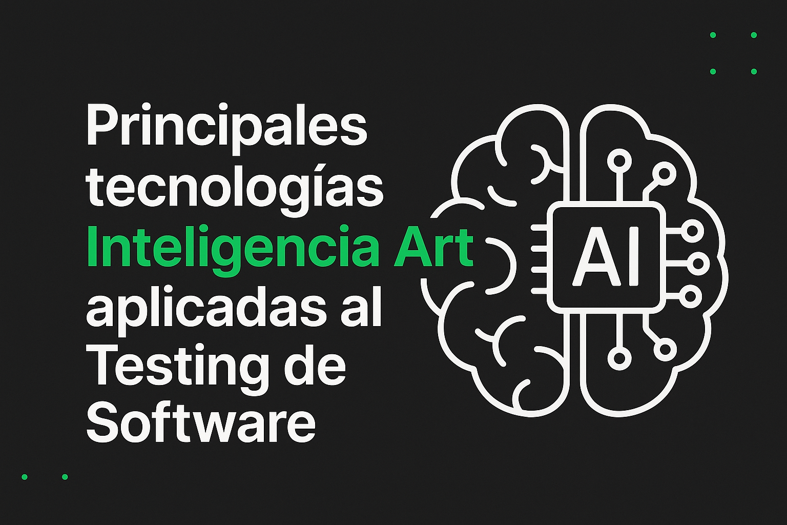 Principales tecnologías de Inteligencia Artificial aplicadas al Testing de Software.