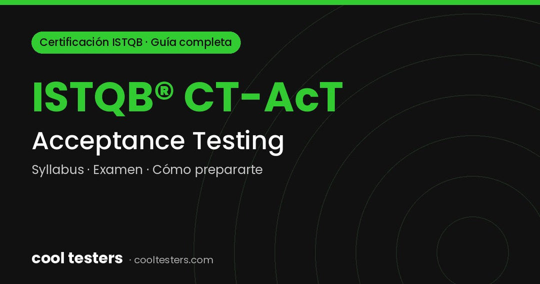 Certificación ISTQB CT-AcT: Acceptance Testing (guía completa)