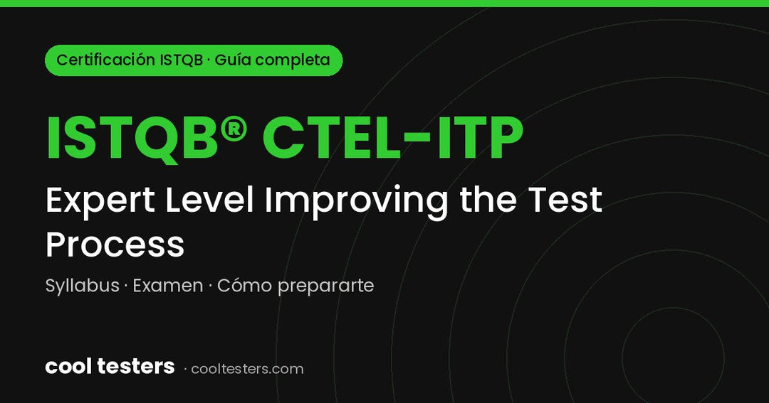 Certificación ISTQB Expert Level Improving the Test Process (CTEL-ITP): guía completa